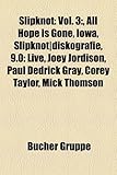 Slipknot: Vol. 3:, All Hope Is Gone, Iowa, Slipknot-Diskografie, 9.0: Live, Joey Jordison, Paul Dedrick Gray, Corey Taylor, Mick-
