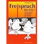 Freispruch - f�r CO2!: Wie ein Molek�l die Phantasien von Experten gleichschaltet
