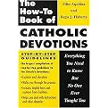 The How-To Book of Catholic Devotions (Everything You Need to Know but No One Ever Taught You) (Illustrated) (Paperback)