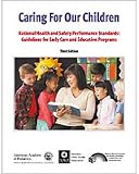 Caring for Our Children National Health and Safety Performance Standards for Out-Of-Home Child Care and Early Education Programs
