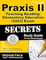 Praxis II Teaching Reading: Elementary Education (5203) Exam Secrets Study Guide: Praxis II Test Review for the Praxis II: Subject Assessments (Mometrix Secrets Study Guides) Praxis II Teaching Reading: Elementary Education (5203) Exam Secrets Study Guide: Praxis II Test Review for the Praxis II: Subject Assessments (Mometrix Secrets Study Guides)