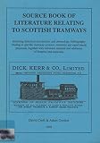 Source book of literature relating to Scottish tramways : including historical introduction and chronology, bibliography relating to specific tramway systems, museums and rapid transit proposals, toge