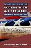 Access with Attitude: An Advocate's Guide to Freedom of Information in Ohio Access with Attitude: An Advocate's Guide to Freedom of Information in Ohio