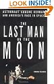 The Last Man on the Moon: Astronaut Eugene Cernan and America's Race in Space