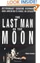 The Last Man on the Moon: Astronaut Eugene Cernan and America's Race in Space