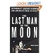 The Last Man on the Moon: Astronaut Eugene Cernan and America's Race in Space
