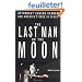 The Last Man on the Moon: Astronaut Eugene Cernan and America's Race in Space