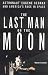 The Last Man on the Moon: Astronaut Eugene Cernan and America's Race in Space