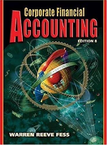 Corporate Financial Accounting 8th edition by Warren, Carl S.; Reeve, James M.; Fess, Philip E. published by South-Western College Pub Paperback