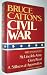 Bruce Catton's Civil War: 3 Volumes in 1: Mr Lincoln's Army, Glory Road, A Stillness at Appomattox