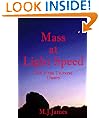 Mass at Light Speed - Theory of the End of the Universe. The Big Bang, The Big Crunch, The Bouncing Universe and everything in between.