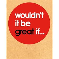 wouldn't it be great if...: 1