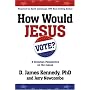 How Would Jesus Vote?: A Christian Perspective on the Issues