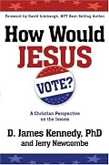 How Would Jesus Vote?: A Christian Perspective on the Issues