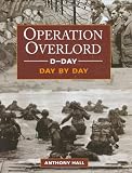 D-Day: Operation Overlord Day-by-Day
