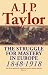 The Struggle for Mastery in Europe: 1848-1918 (Oxford History of Modern Europe)