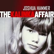 The Kalinka Affair: A Father's Hunt for His Daughter's Killer | [Joshua Hammer]