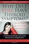 Why Do I Still Have Thyroid Symptoms?  When My Lab Tests Are Normal: A Revolutionary Breakthrough In Understanding Hashimoto's Disease and Hypothyroidism