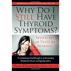 Why Do I Still Have Thyroid Symptoms?  When My Lab Tests Are Normal: A Revolutionary Breakthrough In Understanding Hashimoto's Disease and Hypothyroidism