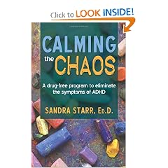 Calming the Chaos: A drug-free program to eliminate the symptoms of ADHD