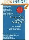 The Nice Guys' Guide to Getting Girls: You CAN be a Nice Guy & STILL Attract Women!