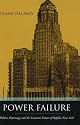 Power Failure: Politics, Patronage, And the Economic Future of Buffalo, New York