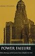 Power Failure: Politics, Patronage, And the Economic Future of Buffalo, New York