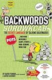 Backwords: The Secret Language Of Talking Backwards And More Incredible Games, Stunts And Mind-Bending Word Fun!