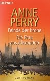 Feinde der Krone / Die Frau aus Alexandria: Zwei Romane - Anne Perry