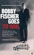 Bobby Fischer Goes to War: The True Story of How the Soviets Lost the Most Extraordinary Chess Match of All Time