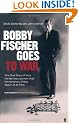 Bobby Fischer Goes to War: The True Story of How the Soviets Lost the Most Extraordinary Chess Match of All Time