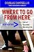 Where To Go From Here: Reinventing -Your Career -Your Business -Your Working Life (Volume 1)