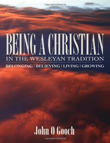 Being a Christian in the Wesleyan Tradition: Belonging/Believing/Living/Growing