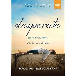 Desperate, a DVD Companion Study: Hope for the Mom Who Needs to Breathe