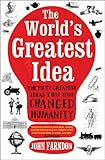 The world's greatest idea : the fifty greatest ideas that have changed humanity