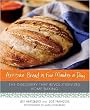 Artisan Bread in Five Minutes a Day: The Discovery That Revolutionizes Home Baking