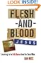 Flesh-and-Blood Jesus: Learning to Be Fully Human from the Son of Man