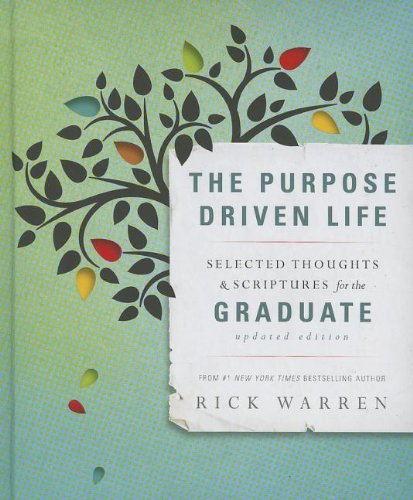 The Purpose Driven Life Selected Thoughts and Scriptures for the Graduate