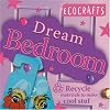 Dream Bedroom: Use recycled materials to make cool crafts (Ecocrafts)