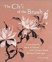 The Ch'i of the Brush: Capturing the Spirit of Nature With Chinese Brush Painting Techniques