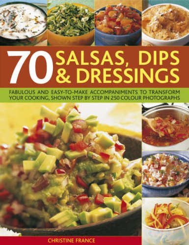 Picture of 70 Salsas, Dips and Dressings: Fabulous and easy-to-make accompaniments to transform your cooking, shown step by step in 400 colour photographs (France Cuisine)