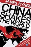 China Shakes The World: The Rise of a Hungry Nation