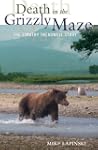 Death in the Grizzly Maze: The Timoth...