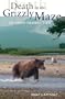 Death in the Grizzly Maze: The Timothy Treadwell Story