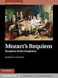 Mozart's Requiem : reception, work, completion