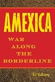 Amexica: War Along the Borderline