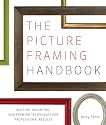 The Picture Framing Handbook: Matting, Mounting, and Framing Techniques for Professional Results