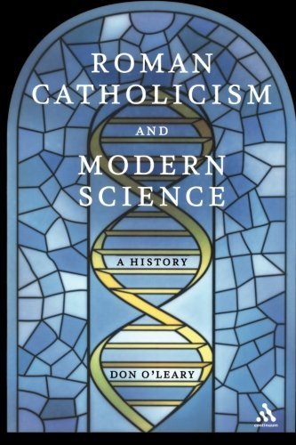 Roman Catholicism and Modern Science: A History by Don O'Leary (2007-09-21)