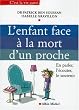 L'enfant face � la mort d'un proche : En parler, l'�couter, le soutenir
