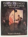 Past and present in art and taste : selected essays